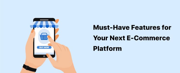 must-have-features-for-your-next-e-commerce-platform