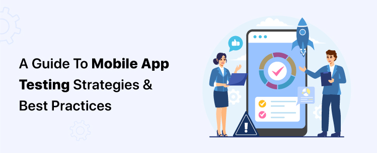 a-guide-to-mobile-app-testing-strategies-best-practices