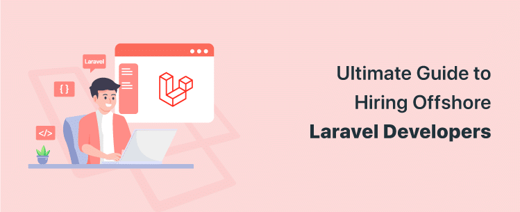 ultimate-guide-to-hiring-offshore-laravel-developers