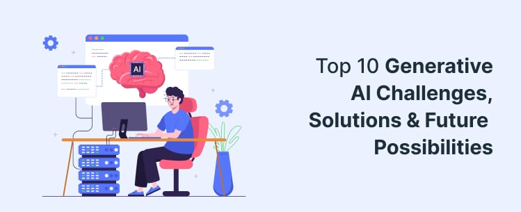 top-10-generative-ai-challenges-solutions-future-possibilities
